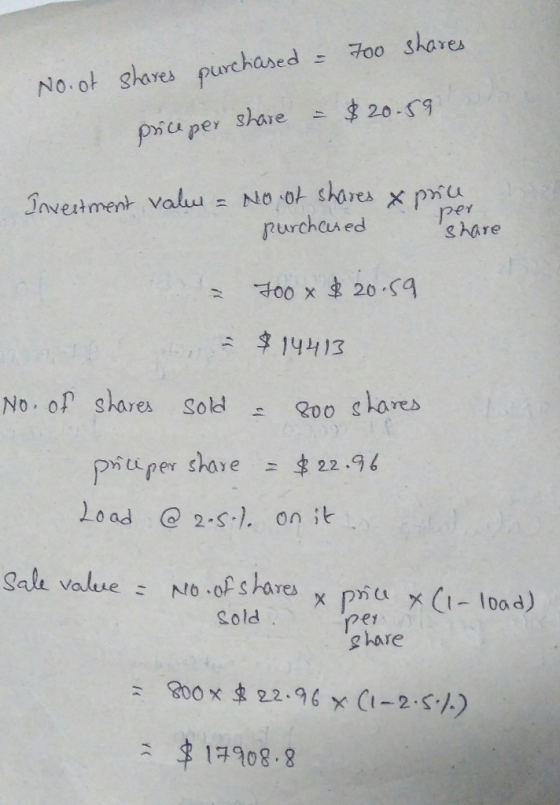 700 shares No. of shares purchased - price per share = $20-59 Investment valu = No of shares & price purchased share per = 70