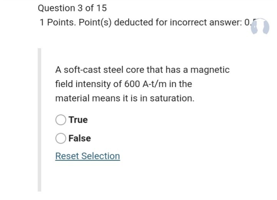 Question 3 of 15 1 Points. Point(s) deducted for incorrect answer: 0. A soft-cast steel core that has a magnetic field intens