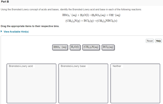 Part B Using the Brønsted-Lowry concept of acids and bases, identify the Brønsted-Lowry acid and base in each of the followin