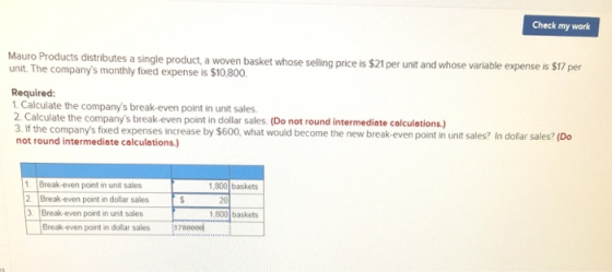 Check my work Mauro Products distributes a single product, a woven basket whose selling price is $21 per unit and whose varia