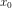 x_0