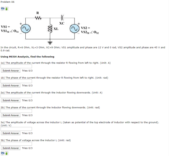 Problem 06 СХС VS1 = VS1m 20s1 VS2 = VS2M 202 In the circuit, R=6 Ohm, XL=3 Ohm, XC=9 Ohm; VS1 amplitude and phase are 12 V a