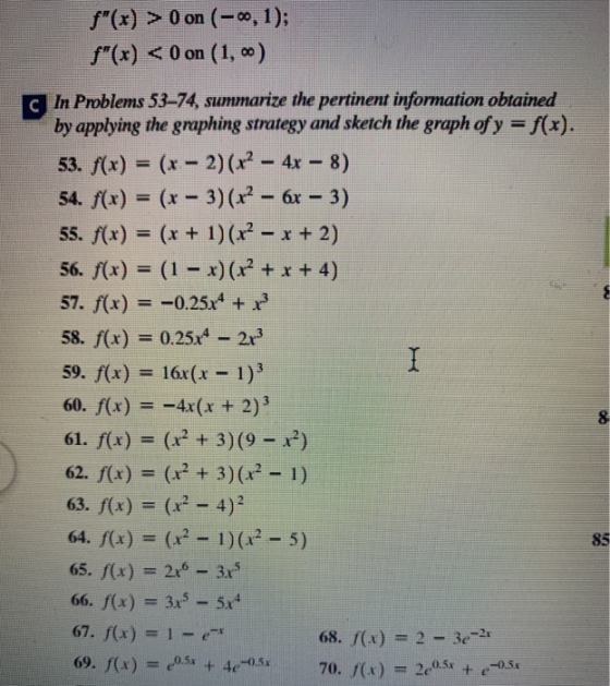 f(x) > 0 on (-0,1); f(x) < 0 on (1, 0) I c In Problems 53–74, summarize the pertinent information obtained by applying the