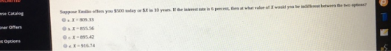ne Catalog Suppose Emilio offers you 5500 today or S.Xin 10 years. If the interest rate is percet, then at what value of X wo