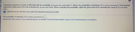 > A binomial experiment consists of 400 trials with the probability of success for each trial 0.3. What is the probability of