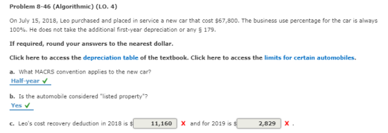 Problem 8-46 (Algorithmic) (LO. 4) On July 15, 2018, Leo purchased and placed in service a new car that cost $67,800. The bus