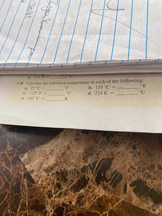 مفصل 3.18 Calculate the unknown temperature in each of the following: , 25°C = | b. 155 °C = °F d. 224K = °C e 15°C = _K