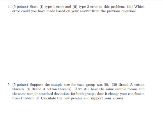 4. (5 points) State (i) type 1 error and (ii) type 2 error in this problem. (iii) Which error could you have made based on yo