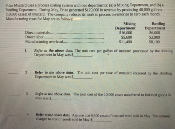 Prize Mustard uses a process costing system with two departments: (a) a Mixing Department, and (b) a Bottling Department. Dur