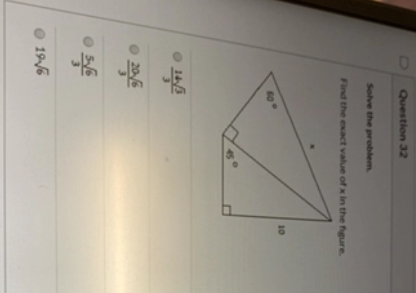 O Question 32 Solve the problem Find the exact value of x in the figure 10 026 sayo 19V6