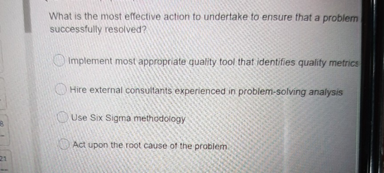 What is the most effective action to undertake to ensure that a problem successfully resolved? Implement most appropriate qua