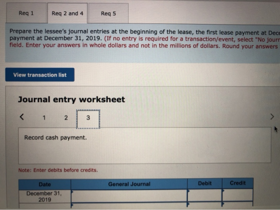 Req 1 Req 2 and 4Req 5 Prepare the lessees journal entries at the beginning of the lease, the first lease payment at Dece pa