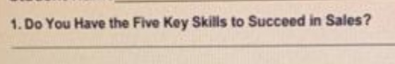 1. Do You Have the Five Key Skills to Succeed in Sales?