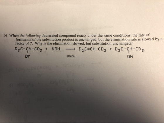 b) When the following deuterated compound reacts under the same conditions, the rate of formation of the substitution product