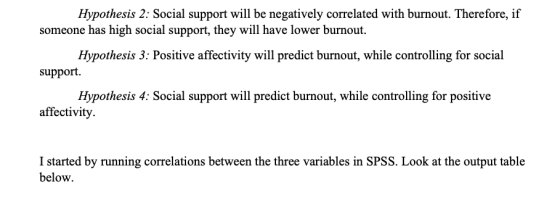 Hypothesis 2: Social support will be negatively correlated with burnout. Therefore, if someone has high social support, they