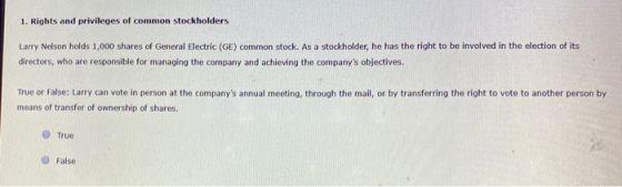 1. Rights and privileges of common stockholders Larry Nelson holds 1,000 shares of General Electric (GE) common stock. As a s
