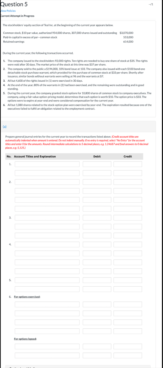 Question 5 View Policies Current Attempt in Progress The stockholders equity section of Teal Inc. at the beginning of the cu