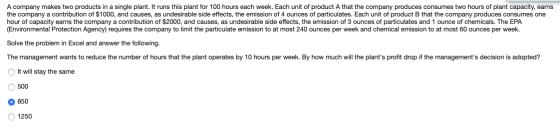 A company makes two products in a single plant. It runs this plant for 100 hours each week. Each unit of product A that the c