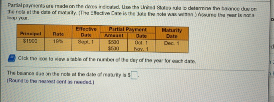 Partial payments are made on the dates indicated. Use the United States rule to determine the balance due on the note at the