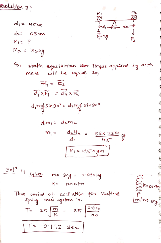 solution 3² Koli A da di = 45cm da= 63cm Mi= ? M2 = 350g For static equilibrium Tor Torque applied by both mass willl be equa