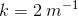 k=2\: m^{-1}