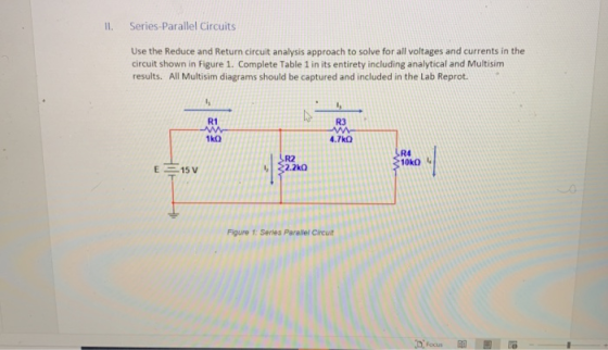 II. Series-Parallel Circuits Use the Reduce and Return circuit analysis approach to solve for all voltages and currents in th