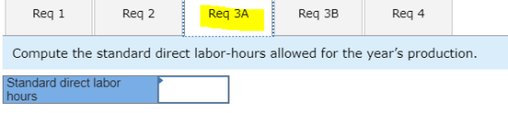 Req 1 Reg 2 Req ЗА Req 3B Req 4 Compute the standard direct labor-hours allowed for the years production. Standard direct la