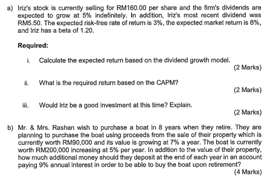 a) Irizs stock is currently selling for RM160.00 per share and the firms dividends are expected to grow at 5% indefinitely.
