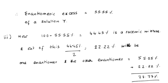 : Enan homeric excess5 5s a Solul on Y iii) Nonr 100-55.551-44.45% is a racemic n..xBR. at of this 44.451 : 22.22./. wile be anhumer i kie + 2 2 22 /