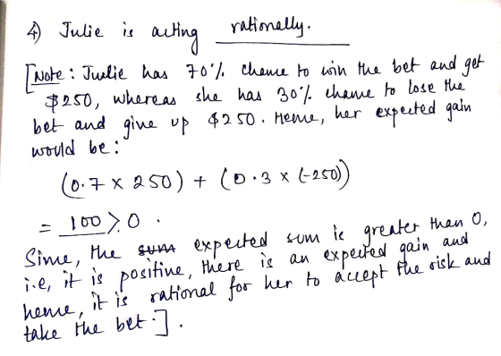 Julie is raimally cting Note: Julie has 70/ chaue o uin bet aud get 250, whareas he hau 30/ uhae to lose he bet and gio up