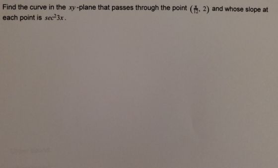 Find the curve in the xy-plane that passes through the point each point is sec23x. nd whose slope at