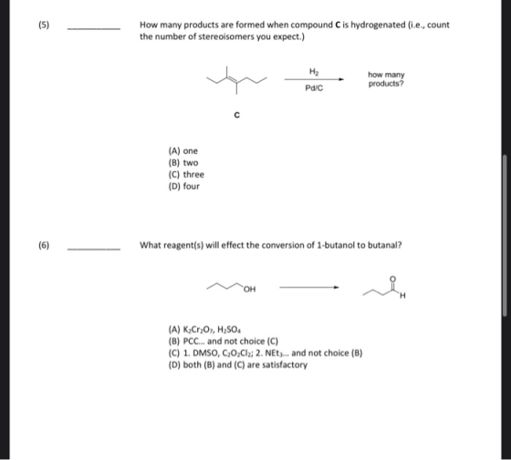 How many products are formed when compound C is hydrogenated (i.e., count the number of stereoisomers you expect.) H2 Pd/C ho