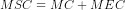 MSC = MC + MEC