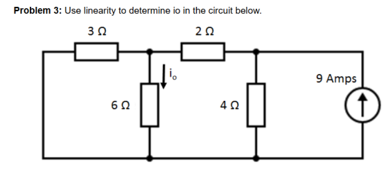 Problem 3: Use linearity to determine io in the circuit below. 2 Q 9 Amps 0 6 Q