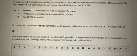 At Sugarland Ltd. prepaid costs are debited to expense when cash is paid and unearned revenues are credited to revenue when t