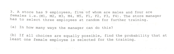 3. A store has 9 employees, five of whom are males and four are females i.e. (M1, M2, M3, M4, M5, F1, F2, F3, F4). The store