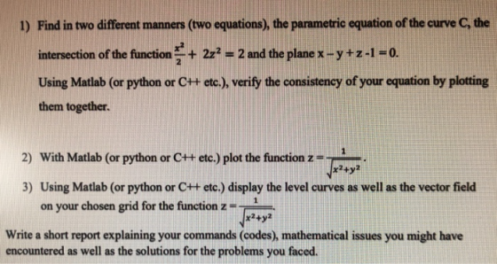 1) Find in two different manners (two equations), the parametric equation of the curve C, the intersection of the function +