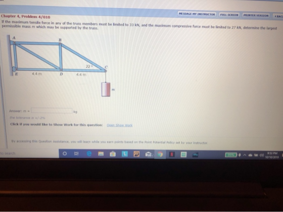HESSAGE HY INSTRUCTOR FULL SCREEN PRINTER VERSION BAG Chapter 4, Problem 4/010 If the maximum tensile force in any of the tru