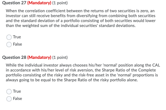 Question 27 (Mandatory) (1 point) When the correlation coefficient between the returns of two securities is zero, an investor