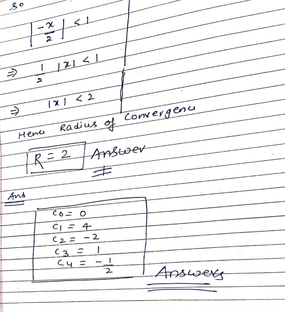 So . 7 2 12l</ → 1X1 < 2 Radius Hence of Convergenu FR = 2 Answer And Со - о c=4 c2a - 2 C3 cu = - ---- Answers