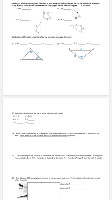 Use trig to find the missing part. Show all of your work (incluing how you set up the problem &marked A O, H). Round sides to