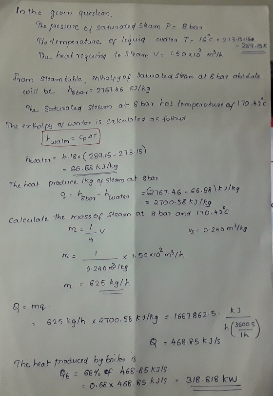- 289.15 K to the given question, The pressure of saturated Steam - 8 bar The temperature of liquid cuater T = 16°C: 273.15 1