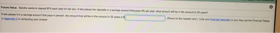 Future Value. Sandra wants to depost 70 h year for her son she placen her deposits in asavings account that peys 4% per year,