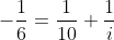 -\frac{1}{6}=\frac{1}{10}+\frac{1}{i}