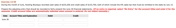 Exercise 13-05 During the month of June, Rowling Boutique recorded cash sales of $233,200 and credit sales of $153,700, both