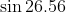 sin 26.56