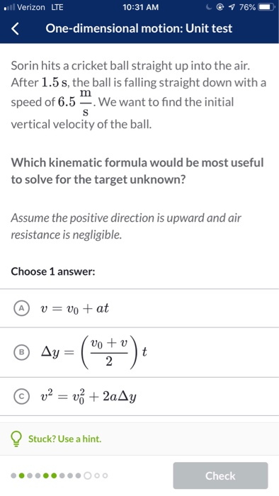 Verizon LTE 10:31 AM c @ ร 76%-). One-dimensional motion: Unit test Sorin hits a cricket ball straight up into the air. After