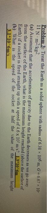 Problem 3: Treat the Earth as a solid sphere with radius of 6.38 x 106 m, G = 6.67 x 10- 11 N.m2/kg2 (a) Assuming that the ac