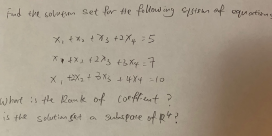 Find the solution set for the following system of equations X, txx t X 3+2 X4 = 5 XptX 2 + 2X3 3 X 4 = 7 x , +2X2 + 3x3 +4X4