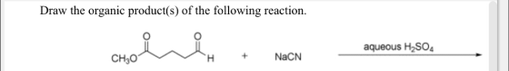 Draw the organic product(s) of the following reaction aqueous H2SO NaCN